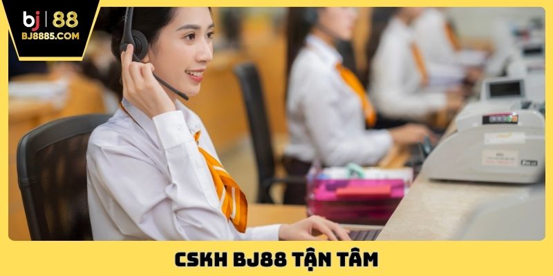 CSKH BJ88 tận tâm